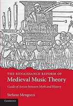 The Renaissance Reform of Medieval Music Theory: Guido Of Arezzo Between Myth And History Cover des Buches The Renaissance Reform of Medieval Music Theory: Guido Of Arezzo Between Myth And History (ISBN: 9781107442573)