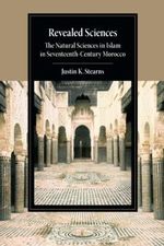 Revealed Sciences: The Natural Sciences in Islam in Seventeenth-century Morocco (Cambridge Studies in Islamic Civilization) Cover des Buches Revealed Sciences: The Natural Sciences in Islam in Seventeenth-century Morocco (Cambridge Studies in Islamic Civilization) (ISBN: 9781107638709)