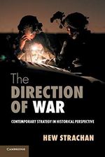 The Direction of War: Contemporary Strategy In Historical Perspective Cover des Buches The Direction of War: Contemporary Strategy In Historical Perspective (ISBN: 9781107654235)