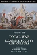 The Cambridge History of the Second World War: Total War: Economy, Society and Culture Cover des Buches The Cambridge History of the Second World War: Total War: Economy, Society and Culture (ISBN: 9781108406413)