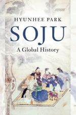 Soju: A Global History (Asian Connections) Cover des Buches Soju: A Global History (Asian Connections) (ISBN: 9781108816113)