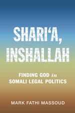 Shari‘a, Inshallah: Finding God in Somali Legal Politics (Cambridge Studies in Law and Society) Cover des Buches Shari‘a, Inshallah: Finding God in Somali Legal Politics (Cambridge Studies in Law and Society) (ISBN: 9781108965705)
