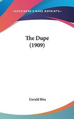 The Dupe (1909) Cover des Buches The Dupe (1909) (ISBN: 9781120857774)