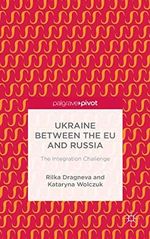 Ukraine Between the EU and Russia: The Integration Challenge Cover des Buches Ukraine Between the EU and Russia: The Integration Challenge (ISBN: 9781137516251)