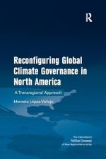 Reconfiguring Global Climate Governance in North America: A Transregional Approach (International Political Economy of New Regionalisms) Cover des Buches Reconfiguring Global Climate Governance in North America: A Transregional Approach (International Political Economy of New Regionalisms) (ISBN: 9781138270718)