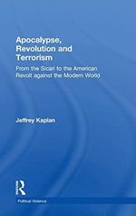 Apocalypse, Revolution and Terrorism: From the Sicari to the American Revolt Against the Modern World (Political Violence) Cover des Buches Apocalypse, Revolution and Terrorism: From the Sicari to the American Revolt Against the Modern World (Political Violence) (ISBN: 9781138483637)