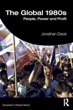 The Global 1980s: People, Power and Profit (Decades in Global History) Cover des Buches The Global 1980s: People, Power and Profit (Decades in Global History) (ISBN: 9781138818378)