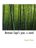 Bertram Cope's year, a novel Cover des Buches Bertram Cope's year, a novel (ISBN: 9781140179467)