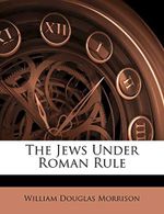 The Jews Under Roman Rule Cover des Buches The Jews Under Roman Rule (ISBN: 9781146146432)