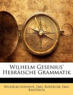 Wilhelm Gesenius' Hebraische Grammatik Cover des Buches Wilhelm Gesenius' Hebraische Grammatik (ISBN: 9781148834047)