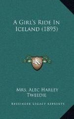 A Girl's Ride in Iceland (1895) Cover des Buches A Girl's Ride in Iceland (1895) (ISBN: 9781164731146)