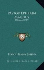 Pastor Ephraim Magnus: Drama (1919) Cover des Buches Pastor Ephraim Magnus: Drama (1919) (ISBN: 9781167099960)