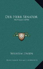 Der Herr Senator: Novelle (1890) Cover des Buches Der Herr Senator: Novelle (1890) (ISBN: 9781167782558)