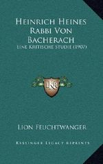Heinrich Heines Rabbi Von Bacherach: Eine Kritische Studie (1907) Cover des Buches Heinrich Heines Rabbi Von Bacherach: Eine Kritische Studie (1907) (ISBN: 9781168504722)