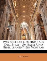 Was Soll Die Gemeinde Aus Dem Streit Um Babel Und Bibel Lernen?: Ein Vortrab Cover des Buches Was Soll Die Gemeinde Aus Dem Streit Um Babel Und Bibel Lernen?: Ein Vortrab (ISBN: 9781173275686)