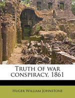 Truth of War Conspiracy, 1861 Cover des Buches Truth of War Conspiracy, 1861 (ISBN: 9781179607474)