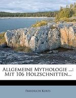 Kurts, F: Allgemeine Mythologie ...: Mit 106 Holzschnitten.. Cover des Buches Kurts, F: Allgemeine Mythologie ...: Mit 106 Holzschnitten.. (ISBN: 9781248259337)