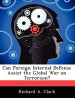 Can Foreign Internal Defense Assist the Global War on Terrorism? Cover des Buches Can Foreign Internal Defense Assist the Global War on Terrorism? (ISBN: 9781249841135)