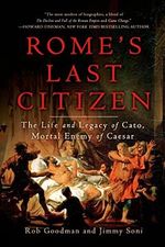 Rome's Last Citizen: The Life and Legacy of Cato, Mortal Enemy of Caesar Cover des Buches Rome's Last Citizen: The Life and Legacy of Cato, Mortal Enemy of Caesar (ISBN: 9781250042620)