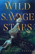 Wild Savage Stars: A Sweet Black Waves Novel Cover des Buches Wild Savage Stars: A Sweet Black Waves Novel (ISBN: 9781250132833)