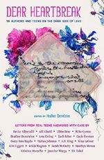 Dear Heartbreak: YA Authors and Teens on the Dark Side of Love Cover des Buches Dear Heartbreak: YA Authors and Teens on the Dark Side of Love (ISBN: 9781250170903)