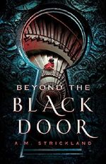 BEYOND THE BLACK DOOR Cover des Buches BEYOND THE BLACK DOOR (ISBN: 9781250198747)