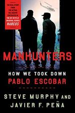Manhunters: How We Took Down Pablo Escobar Cover des Buches Manhunters: How We Took Down Pablo Escobar (ISBN: 9781250202888)