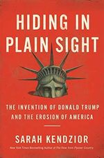 Hiding in Plain Sight: The Invention of Donald Trump and the Erosion of America Cover des Buches Hiding in Plain Sight: The Invention of Donald Trump and the Erosion of America (ISBN: 9781250210715)
