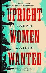 Gailey, S: Upright Women Wanted Cover des Buches Gailey, S: Upright Women Wanted (ISBN: 9781250213587)