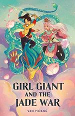 Girl Giant and the Jade War Cover des Buches Girl Giant and the Jade War (ISBN: 9781250240446)