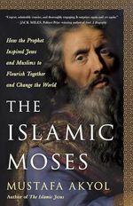 The Islamic Moses: How the Prophet Inspired Jews and Muslims to Flourish Together and Change the World Cover des Buches The Islamic Moses: How the Prophet Inspired Jews and Muslims to Flourish Together and Change the World (ISBN: 9781250256096)