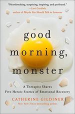 Good Morning, Monster: Five Heroic Journeys to Emotional Recovery: A Therapist Shares Five Heroic Stories of Emotional Recovery Cover des Buches Good Morning, Monster: Five Heroic Journeys to Emotional Recovery: A Therapist Shares Five Heroic Stories of Emotional Recovery (ISBN: 9781250271488)