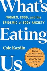 What's Eating Us: Women, Food, and the Epidemic of Body Anxiety Cover des Buches What's Eating Us: Women, Food, and the Epidemic of Body Anxiety (ISBN: 9781250282842)