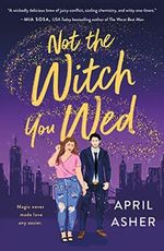 Not the Witch You Wed (Not the Witch You Wed, 1, Band 1) Cover des Buches Not the Witch You Wed (Not the Witch You Wed, 1, Band 1) (ISBN: 9781250807991)