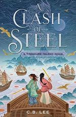 Clash of Steel: A Treasure Island Remix (Remixed Classics, 1, Band 1) Cover des Buches Clash of Steel: A Treasure Island Remix (Remixed Classics, 1, Band 1) (ISBN: 9781250853509)