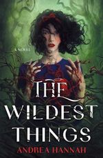The Wildest Things: A Novel Cover des Buches The Wildest Things: A Novel (ISBN: 9781250884497)