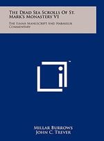 The Dead Sea Scrolls Of St. Mark's Monastery V1: The Isaiah Manuscript And Habakkuk Commentary Cover des Buches The Dead Sea Scrolls Of St. Mark's Monastery V1: The Isaiah Manuscript And Habakkuk Commentary (ISBN: 9781258008222)