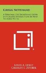 Gregg Notehand: A Personal Use Shorthand with Integrated Instruction in How to Make Notes Cover des Buches Gregg Notehand: A Personal Use Shorthand with Integrated Instruction in How to Make Notes (ISBN: 9781258479688)