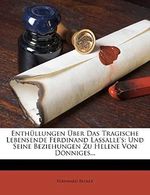 Enthüllungen Über Das Tragische Lebensende Ferdinand Lassalle's Und Seine Beziehungen Cover des Buches Enthüllungen Über Das Tragische Lebensende Ferdinand Lassalle's Und Seine Beziehungen (ISBN: 9781272205973)