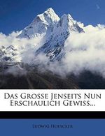 Das Grosse Jenseits Nun Erschaulich Gewiss... Cover des Buches Das Grosse Jenseits Nun Erschaulich Gewiss... (ISBN: 9781275741959)