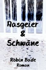 Aasgeier & Schwäne Cover des Buches Aasgeier & Schwäne (ISBN: 9781291364279)