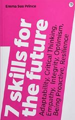 7 Skills for the Future: Adaptability, Critical Thinking, Empathy, Integrity, Optimism, Being Proactive, Resilience Cover des Buches 7 Skills for the Future: Adaptability, Critical Thinking, Empathy, Integrity, Optimism, Being Proactive, Resilience (ISBN: 9781292259161)