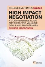 The Financial Times Guide to High Impact Negotiation: A comprehensive guide for executing valuable deals and partnerships Cover des Buches The Financial Times Guide to High Impact Negotiation: A comprehensive guide for executing valuable deals and partnerships (ISBN: 9781292400389)