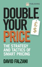 Double Your Price: The Strategy and Tactics of Smart Pricing Cover des Buches Double Your Price: The Strategy and Tactics of Smart Pricing (ISBN: 9781292426341)