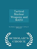 Tactical Nuclear Weapons and NATO - Scholar's Choice Edition Cover des Buches Tactical Nuclear Weapons and NATO - Scholar's Choice Edition (ISBN: 9781298046284)
