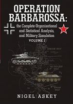 Operation Barbarossa: the Complete Organisational and Statistical Analysis, and Military Simulation Volume I Cover des Buches Operation Barbarossa: the Complete Organisational and Statistical Analysis, and Military Simulation Volume I (ISBN: 9781304038180)