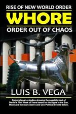 Rise of the New World Order Whore: Order out of Chaos Cover des Buches Rise of the New World Order Whore: Order out of Chaos (ISBN: 9781304596789)