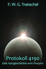 Protokoll 4190: Eine Kurzgeschichte vom Procyon Cover des Buches Protokoll 4190: Eine Kurzgeschichte vom Procyon (ISBN: 9781310312618)