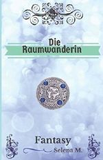 Die Raumwanderin (Aus den Chroniken von Aneth, Band 1) Cover des Buches Die Raumwanderin (Aus den Chroniken von Aneth, Band 1) (ISBN: 9781311137029)