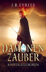 Dämonenzauber - Kristallgeboren Cover des Buches Dämonenzauber - Kristallgeboren (ISBN: 9781311406507)